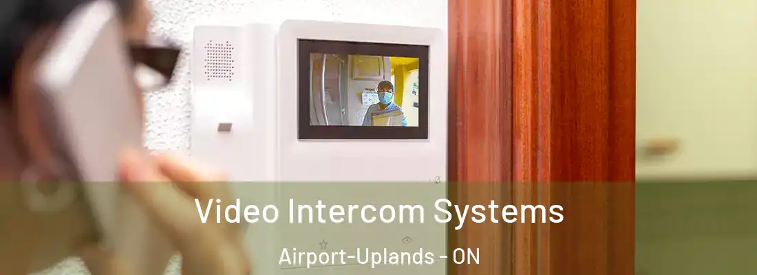  Video Intercom Systems Airport-Uplands - ON