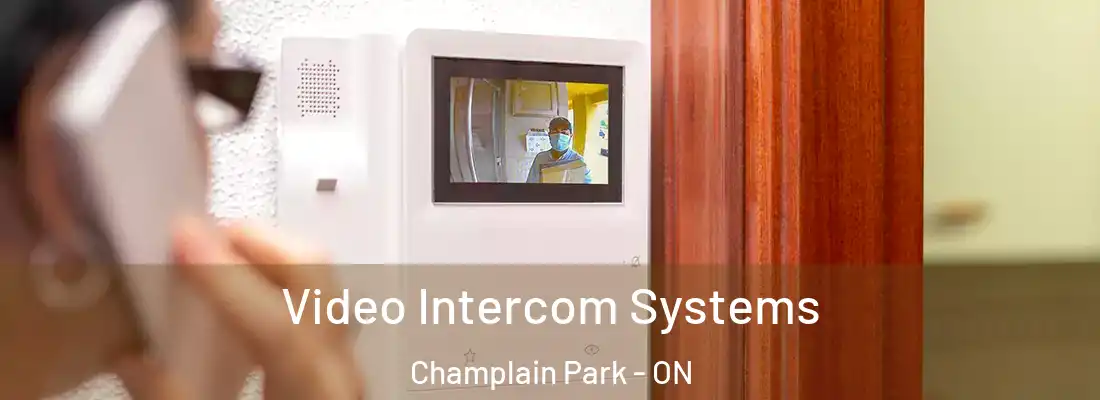  Video Intercom Systems Champlain Park - ON