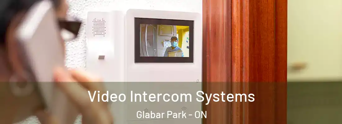  Video Intercom Systems Glabar Park - ON