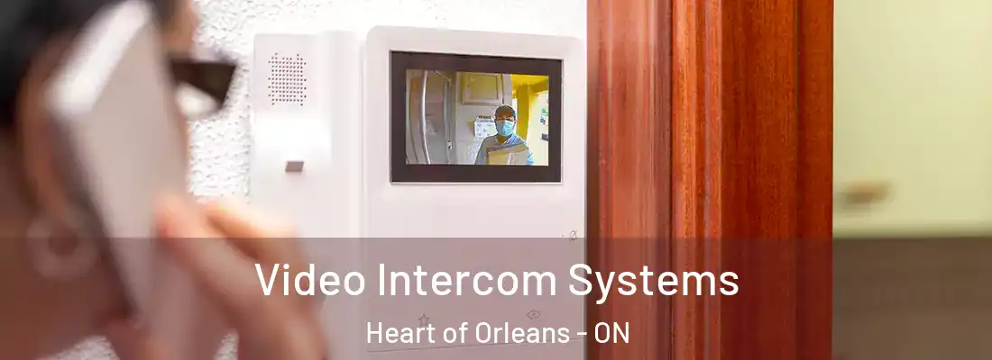  Video Intercom Systems Heart of Orleans - ON