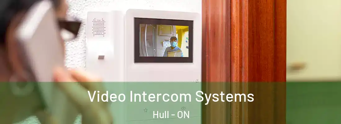  Video Intercom Systems Hull - ON