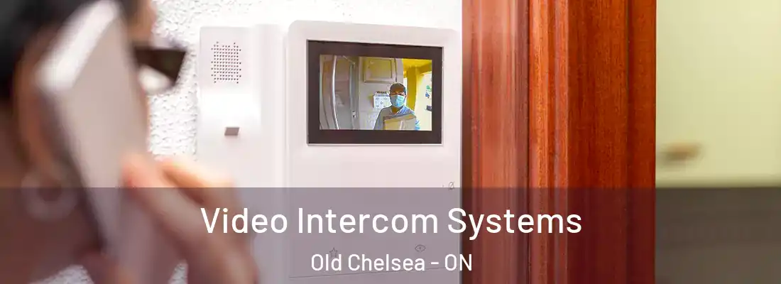  Video Intercom Systems Old Chelsea - ON