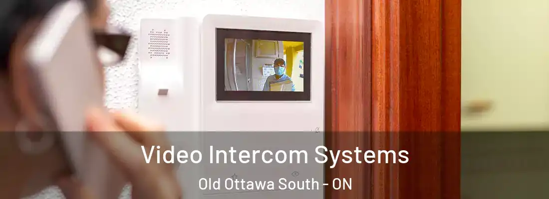  Video Intercom Systems Old Ottawa South - ON