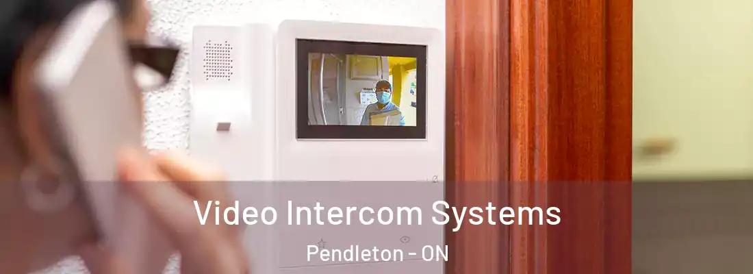  Video Intercom Systems Pendleton - ON