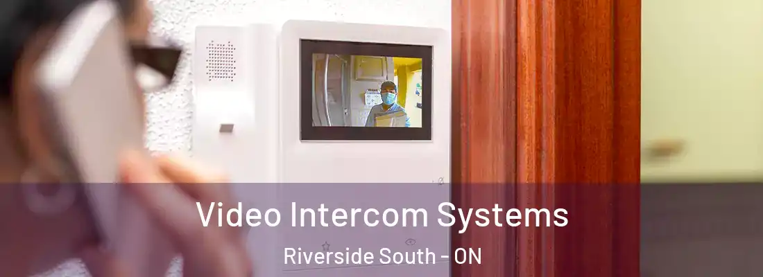  Video Intercom Systems Riverside South - ON
