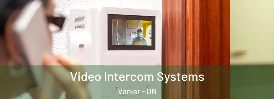  Video Intercom Systems Vanier - ON